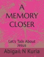 A MEMORY CLOSER: Let's Talk About Jesus