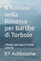 Il Bottino nella Rimessa per Barche di Torbole: I Misteri del Lago di Garda Libro 16