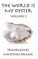 The World Is My Oyster - Volume 3: Travelogues