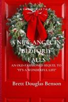 A New Angel in Bedford Falls: An Old Fashioned Sequel to It's a Wonderful Life