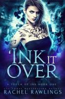 'Ink It Over: A Slow Burn Urban Fantasy Romance