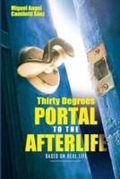 Thirty Degrees: Portal to the afterlife