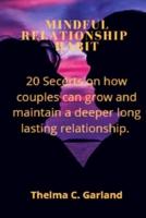 Mindful Relationship Habit: 20 Secrets on how couples can grow and maintain a deeper long lasting relationship.