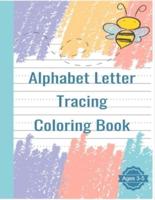 Alphabet Letter Tracing Coloring Book: Handwriting Practice Workbook For Pre K, Kindergarten and Kids Ages 3-5
