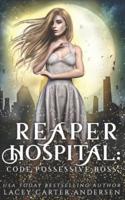 Reaper Hospital: Code Possessive Boss: A Paranormal Reverse Harem Romance