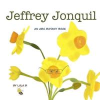 Jeffrey Jonquil: An ABC Botany Book