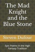 The Mad Knight and the Blue Stone: Epic Poems in the High Fantasy Tradition
