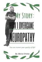 My Story: I overcame Neuropathy: You can recover your quality of life!