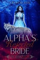 Alpha's Rejected Bride (Alpha Masters Book Two)