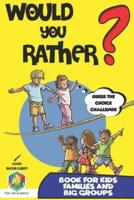 Would You Rather? Book for Kids:  Guess the Choice Challenge, Answer The Hilarious, Silly, Questions and Be the Best at Guessing the Right Choice. Gift for Boys and Girls, Road Trip Games