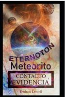 Meteorito Etérnoton: Contacto y Evidencia