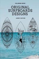 Original and Fun surfing coloring book : surfboard design, ideas, style & template for all ages