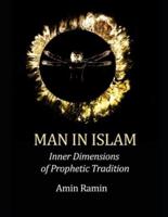 Man in Islam: Inner Dimensions of Prophetic Tradition