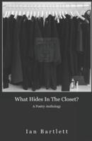 What Hides in the Closet?: A Poetry Anthology