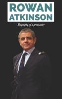Rowan Atkinson: Biography of a great actor