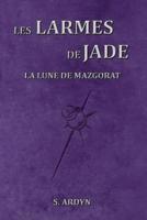 Les larmes de Jade: La lune de Mazgorat