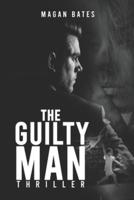 The Guilty Man: A Thriller