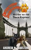 Detective Daintypaws: Murder on the Tesco Express: Crime-solving cat adventures