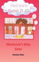 Mackenzie's Baby Sister (Mackenzie Knows It All Book 2)