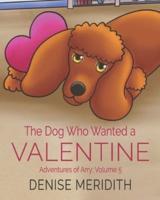 The Dog Who Wanted a Valentine: The Adventures of Arry