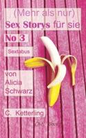(Mehr als nur) Sex Storys für sie - No 3: Sextabus: von Alicia Schwarz. Sex. Erotik. Abenteuer.