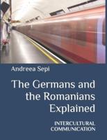 The Germans and the Romanians Explained: INTERCULTURAL COMMUNICATION