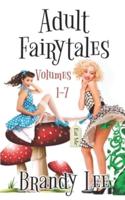 Adult Fairytales : Volumes 1-7