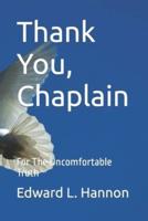 Thank You, Chaplain: For The Uncomfortable Truth