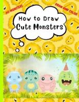 How to Draw Cute Monsters : Learn How to Draw for Kids, Easy Step-by-step Drawing for Kids, Monsters Coloring Book, Draw and Color, How to Draw 60 Cute Monsters, Kids Workbook, Kids Activity, Kids Drawing, Fun For Kids. Super Cute Cover Design.