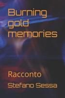 Burning gold memories: Racconto