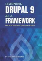 Learning Drupal as a framework: Your guide to custom Drupal 9. Full code included.