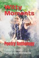 Witty Moments: Poetry Anthology