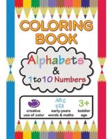 Coloring Book / Alphabets & 1 to 10 Numbers: Letters and numbers coloring book for kids to strengthen the EF development, Ages 3+