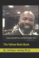 Eatonville Bill the UNSTOPPABLE Will: The Yellow Note Book