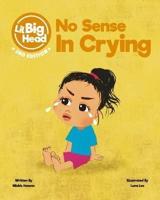 Lil Big Head:  No Sense In Crying (2nd Edition)