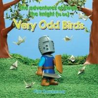 Very Odd Birds: The adventures of Ewart, the knight (to be)