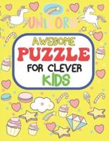 Awesome Puzzles For Clever Kids Ages 6 to 10:  fun and challenging activities for smart kids, including mazes, word searches, sudoku, crossword puzzles and more, For ages 6, 7, 8, 9 and 10