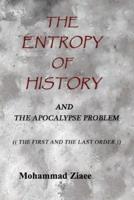 The Entropy of History : The Apocalypse Problem - The First and The Last Order