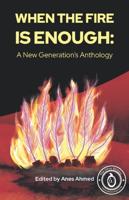 When the Fire is Enough: A New Generation's Anthology