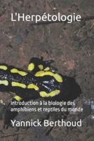 L'Herpétologie: Introduction à la biologie des amphibiens et reptiles du monde