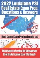 2022 Louisiana PSI Real Estate Exam Prep Questions and Answers: Study Guide to Passing the Salesperson Real Estate License Exam Effortlessly