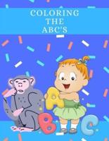 Coloring The ABC's: Coloring Book for Kids : An Alphabet Coloring Book with Big, Large, and Simple Outline Picture Coloring Pages Of Cute Animals, For Kids Age 2-5 And Up.