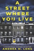 A Street Where You Live: A psychological suspense collection (Underneath, Mine, Bullied)
