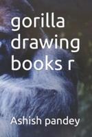 gorilla drawing books  r