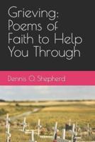 Grieving:  Poems of Faith to Help You Through