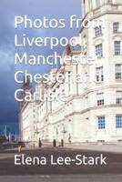 Photos from Liverpool, Manchester, Chester and Carlisle
