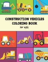 Construction Vehicles Coloring Book for kids: Including Excavators, Cranes, Dump Trucks, Cement Trucks, Steam Rollers, and Construction Coloring Books for Kids