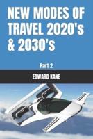 NEW MODES OF TRAVEL 2020's & 2030's: Part 2