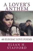 A Lover's Anthem: A Manuscript of 60 Elegiac Love Poems