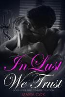 In Lust We Trust: The Complete Wicked, Lustful Collection